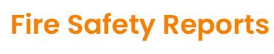 FIRE SAFETY REPORTS